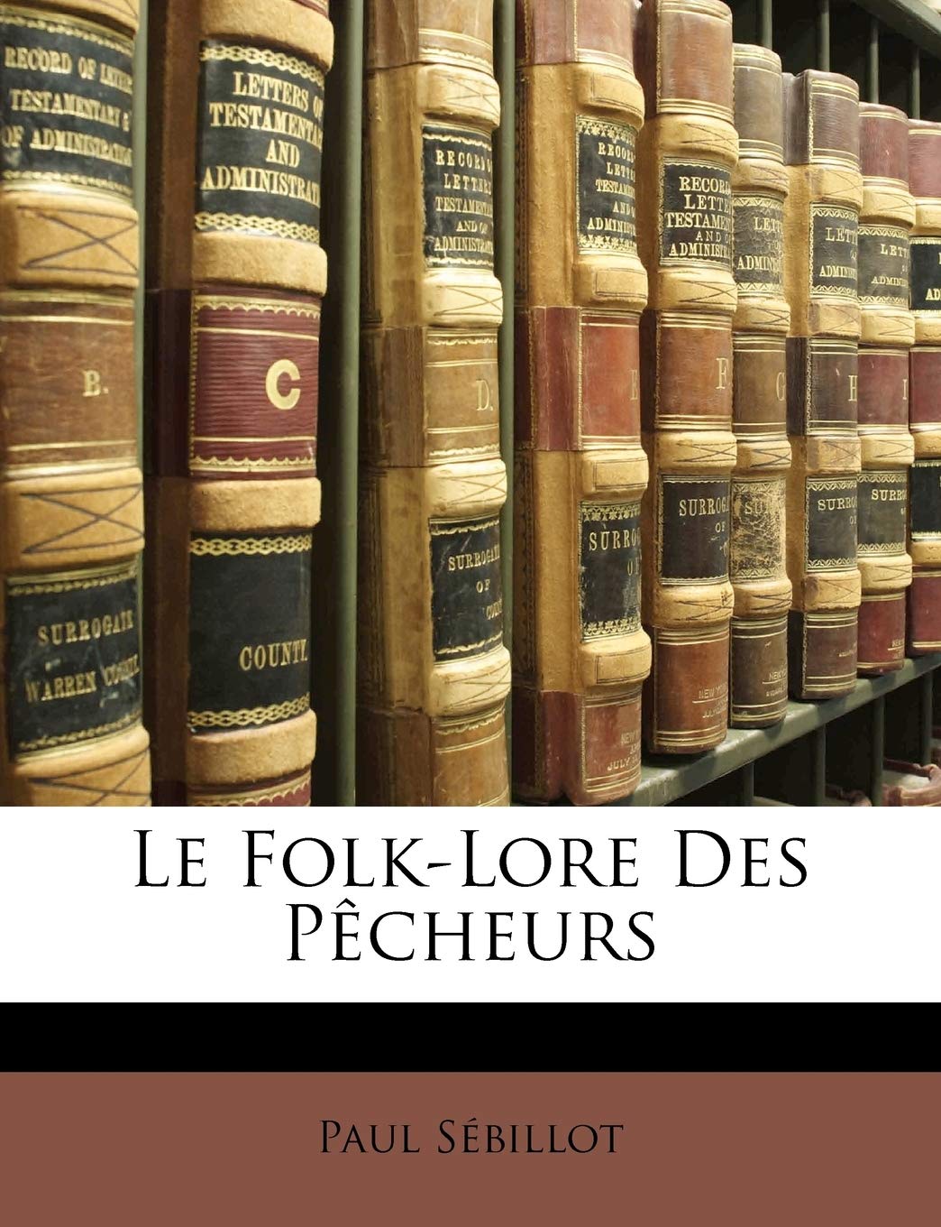 Le Folk-Lore Des Pecheurs (French Edition)