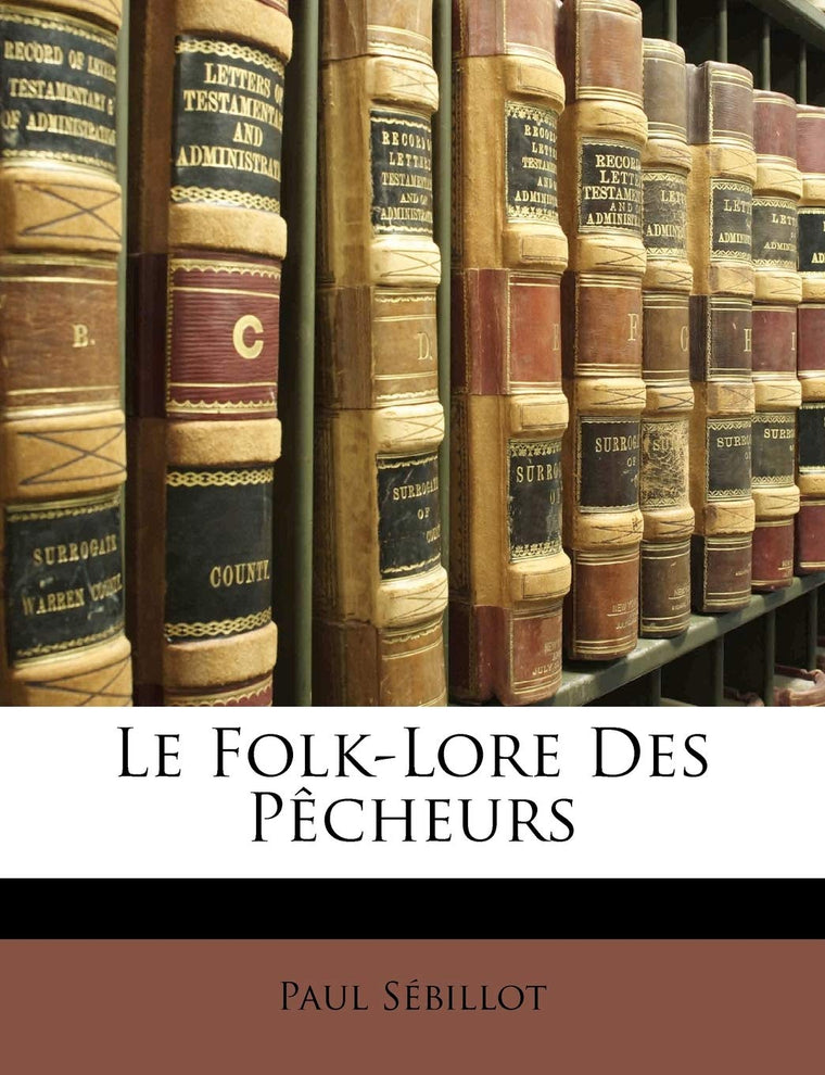 Le Folk-Lore Des Pecheurs (French Edition)