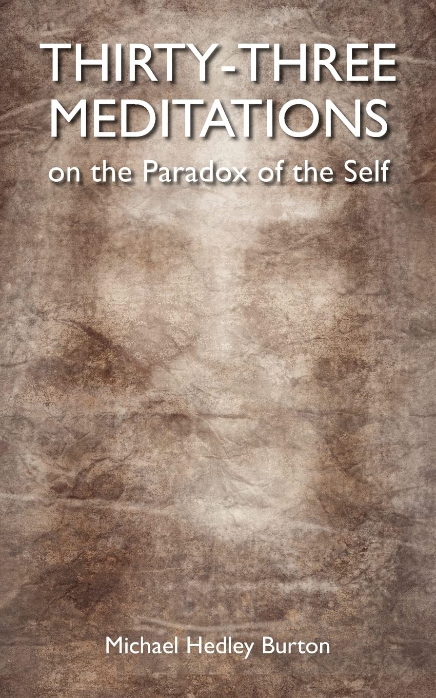 Thirty-three Meditations on the Paradox of the Self