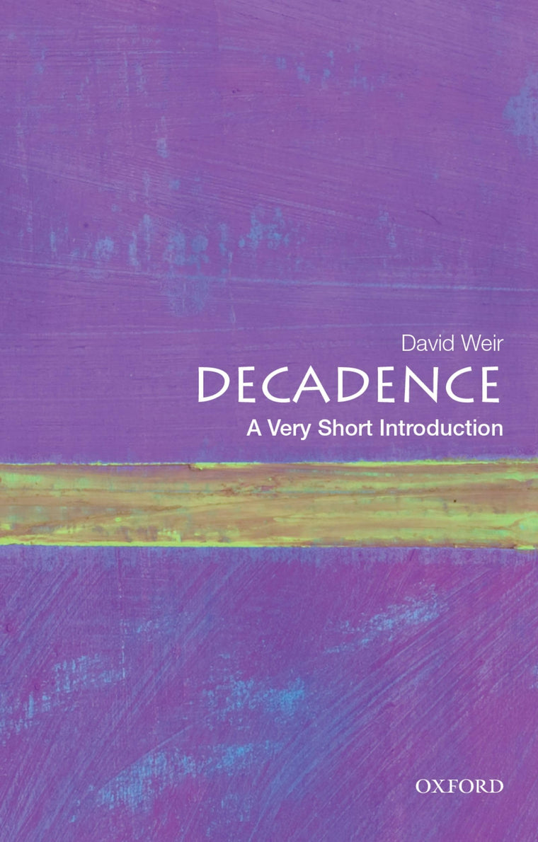 Decadence: A Very Short Introduction (Very Short Introductions)
