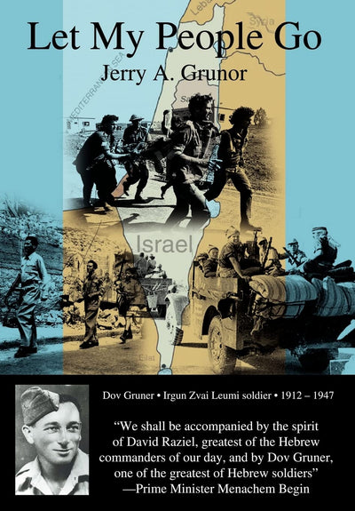 Let My People Go: The trials and tribulations of the people of Israel, and the heroes who helped in their independence from British colonization