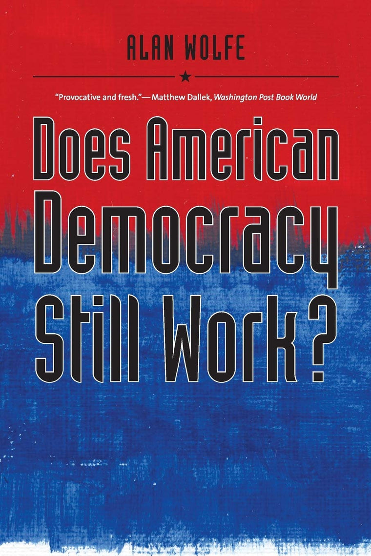 Does American Democracy Still Work? (The Future of American Democracy Series)