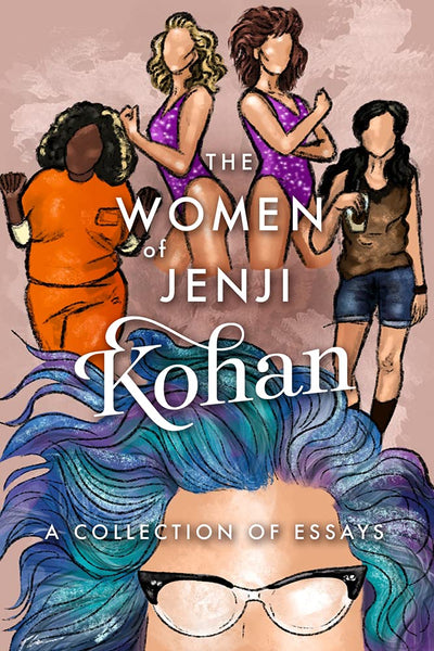 The Women of Jenji Kohan: Weeds, Orange is the New Black, and GLOW: A Collection of Essays