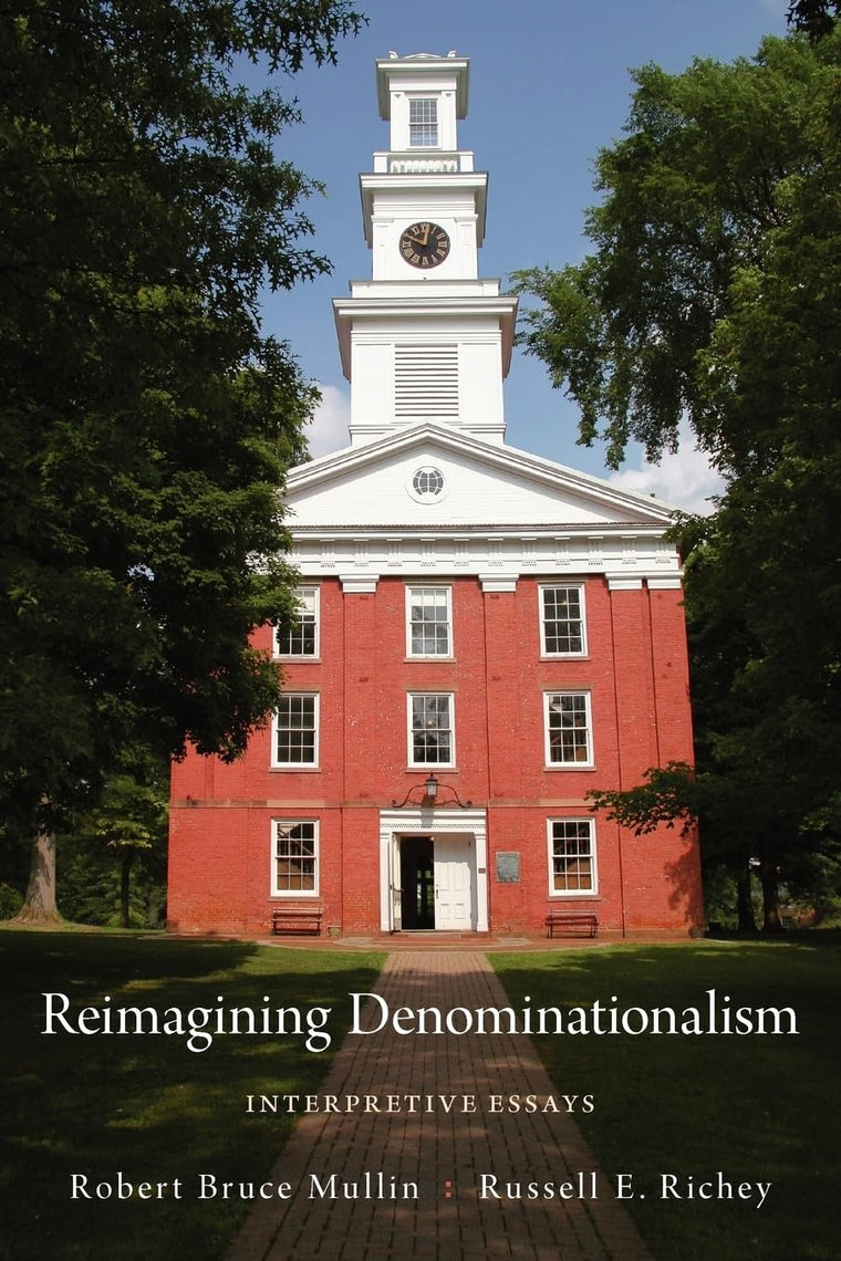 Reimagining Denominationalism: Interpretive Essays (Religion in America)
