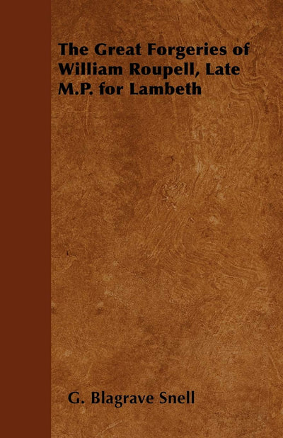The Great Forgeries of William Roupell, Late M.P. for Lambeth