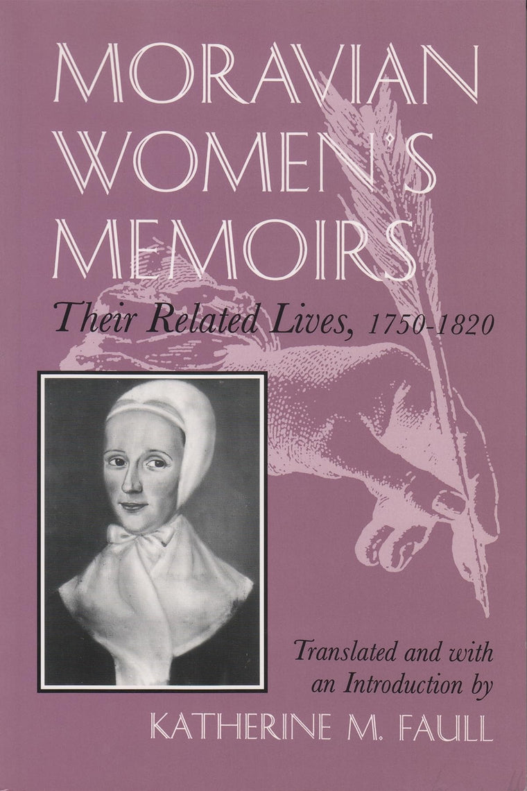 Moravian Women's Memoirs: Related Lives, 1750-1820 (Women and Gender in Religion)