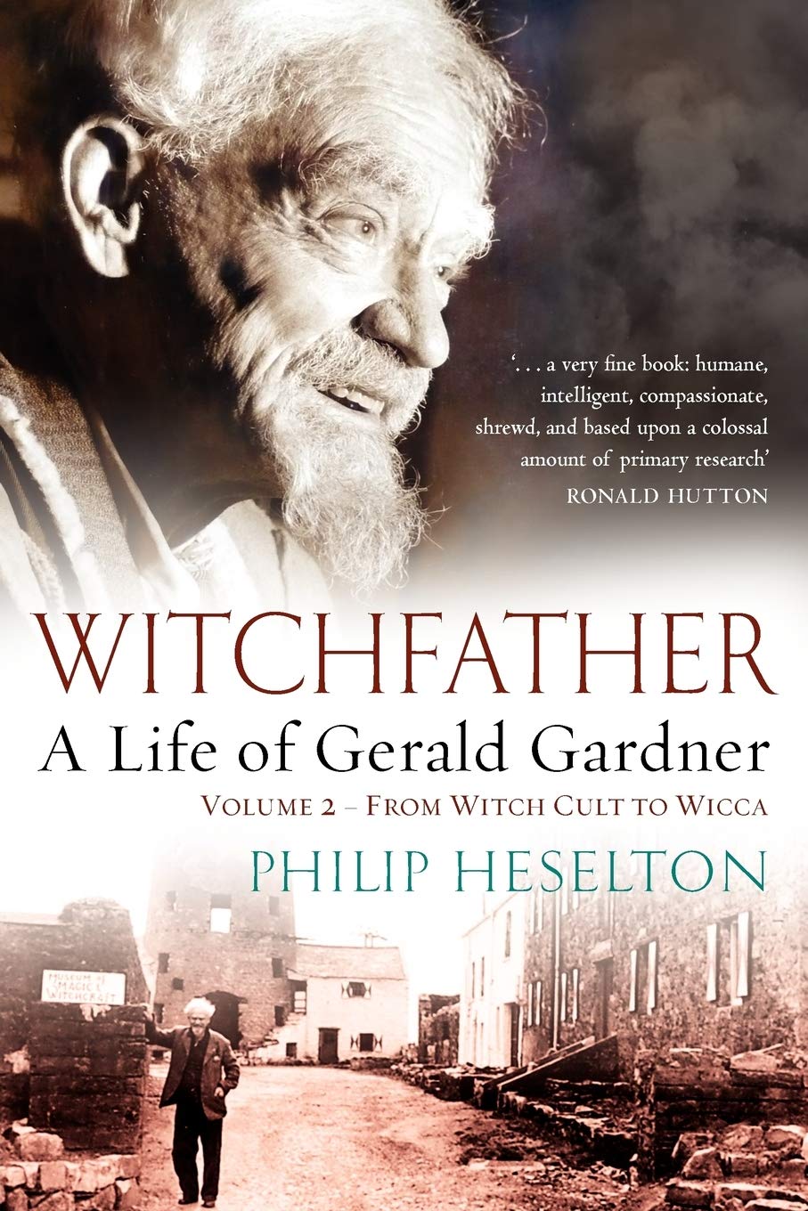 Witchfather: A Life of Gerald Gardner, Vol 2: From Witch Cult to Wicca