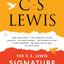 The C. S. Lewis Signature Classics: An Anthology of 8 C. S. Lewis Titles: Mere Christianity, The Screwtape Letters, Miracles, The Great Divorce, The ... The Abolition of Man, and The Four Loves