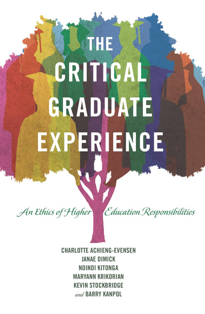 The Critical Graduate Experience: An Ethics of Higher Education Responsibilities (Critical Education and Ethics)