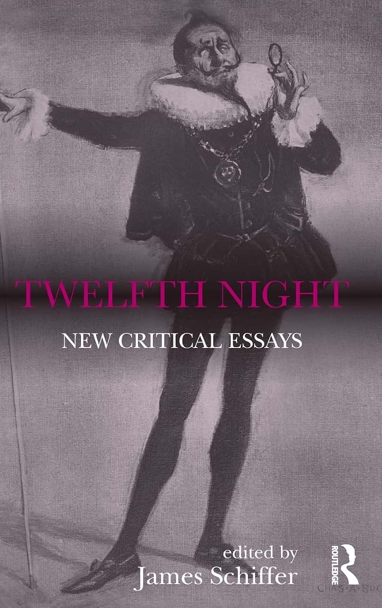 Twelfth Night: New Critical Essays (Shakespeare Criticism)