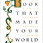 The Book that Made Your World: How the Bible Created the Soul of Western Civilization