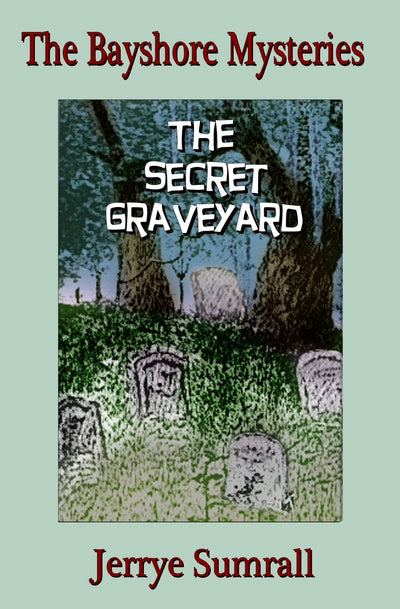The Bayshore Mysteries: The Secret Graveyard