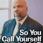 So You Call Yourself a Man?: A Devotional For Ordinary Men With Extraordinary Potential