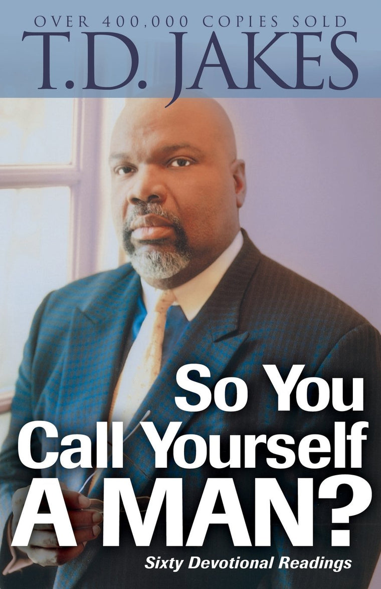 So You Call Yourself a Man?: A Devotional For Ordinary Men With Extraordinary Potential