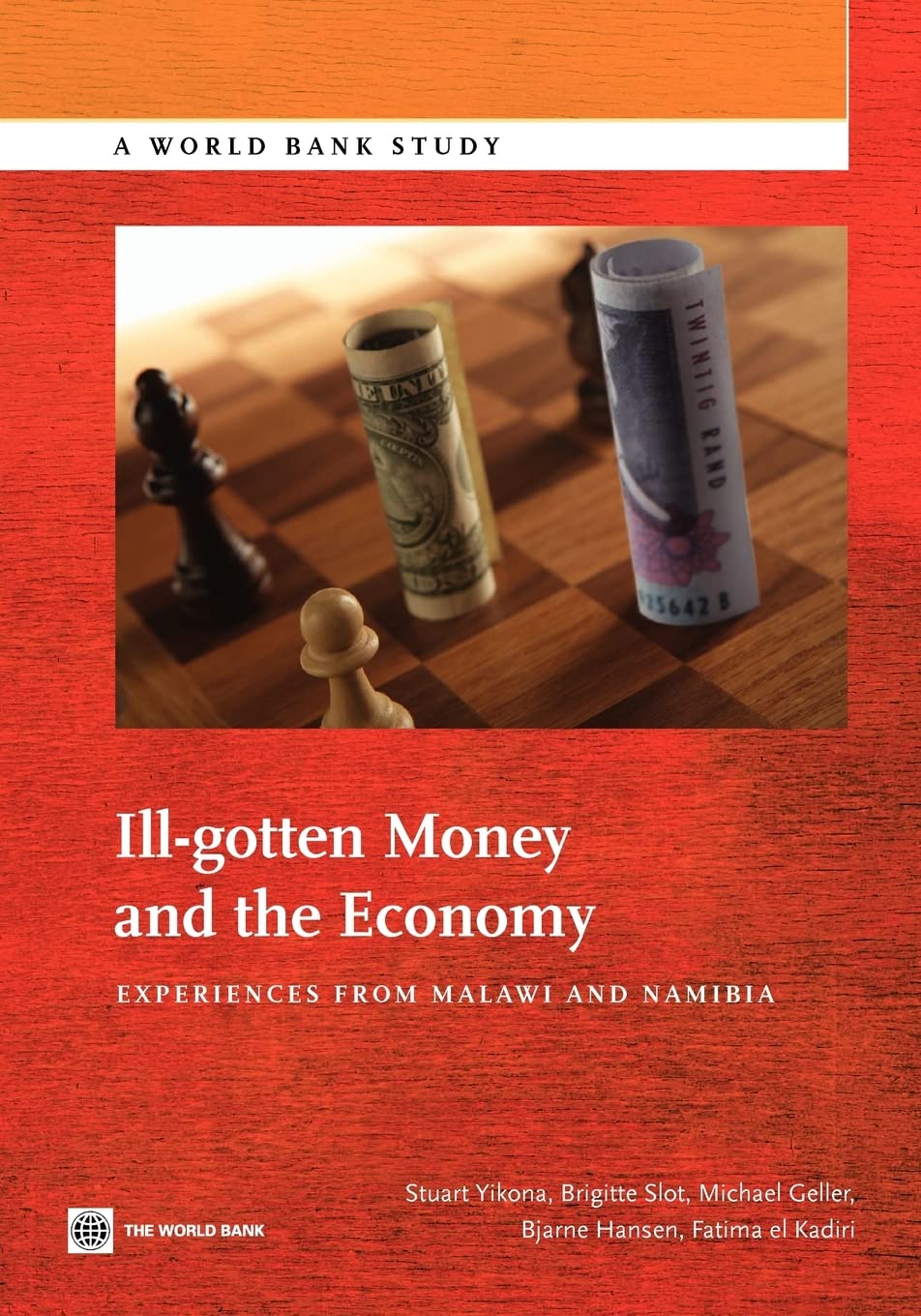 Ill-Gotten Money and the Economy: Experiences from Malawi and Namibia (World Bank Studies) (World Bank Study)