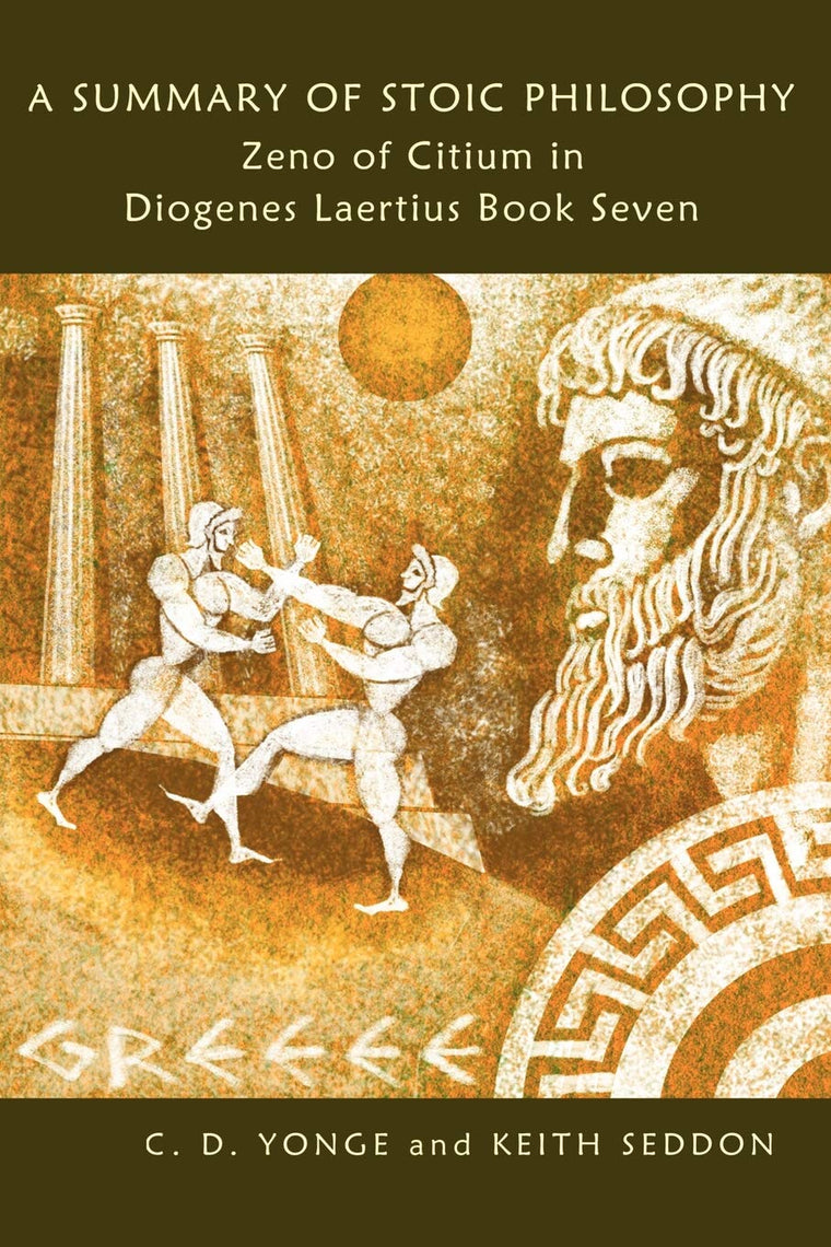 A Summary of Stoic Philosophy: Zeno of Citium in Diogenes Laertius Book Seven