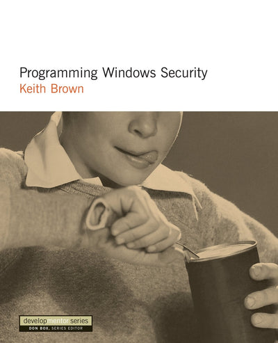 Programming Windows Security: The Developers Guide (DevelopMentor)