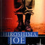 Hiroshima Joe: A Novel