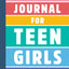 Self-Love Journal for Teen Girls: Prompts and Practices to Inspire Confidence and Celebrate You