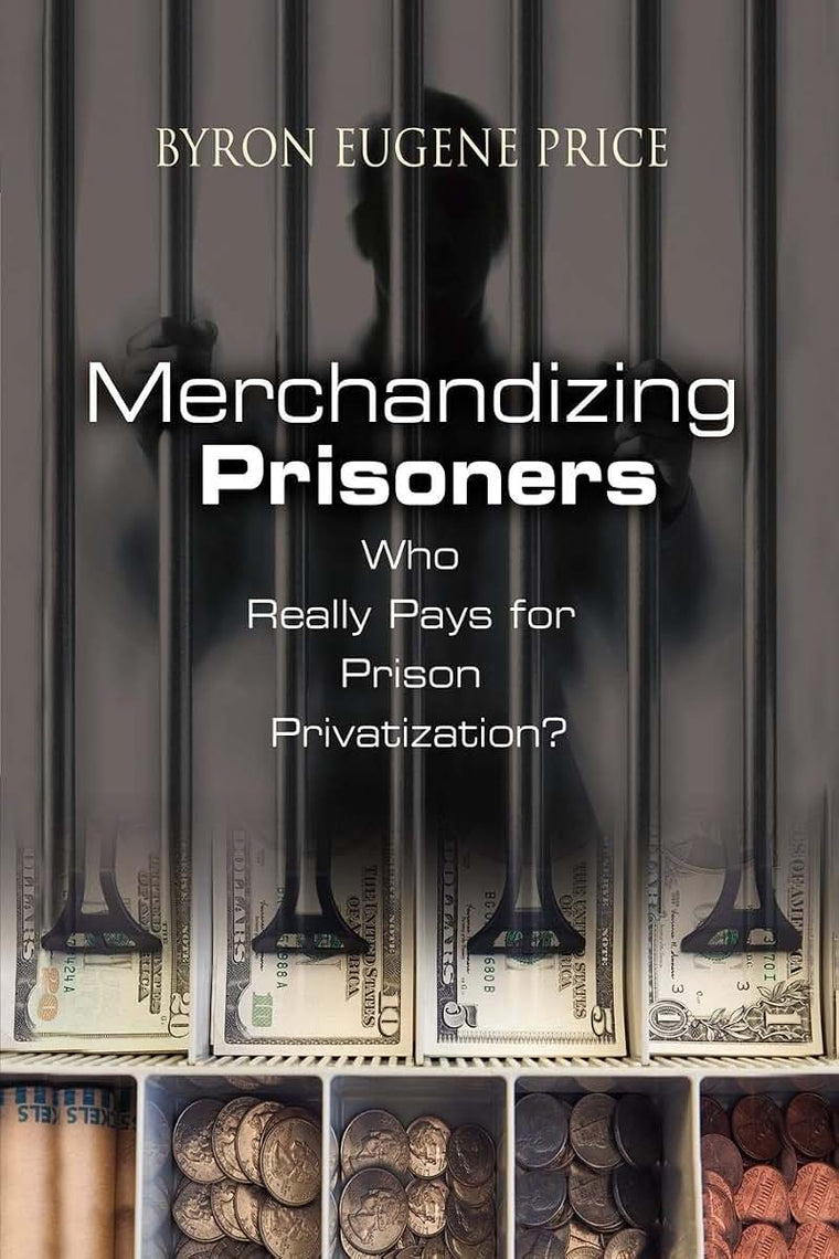 Merchandizing Prisoners: Who Really Pays for Prison Privatization?