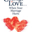 Courage to Love...When Your Marriage Hurts