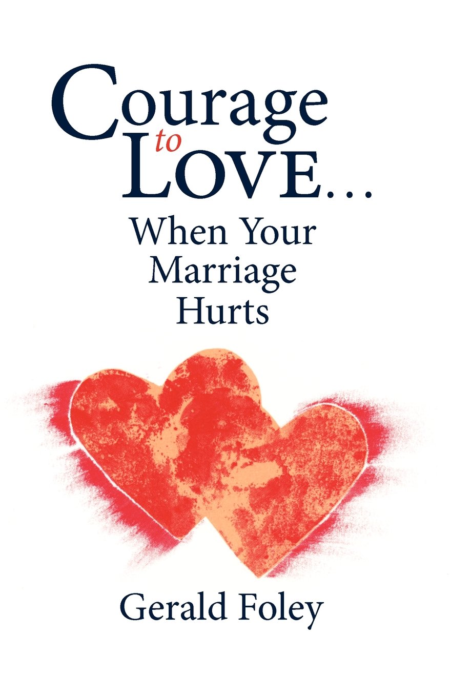 Courage to Love...When Your Marriage Hurts
