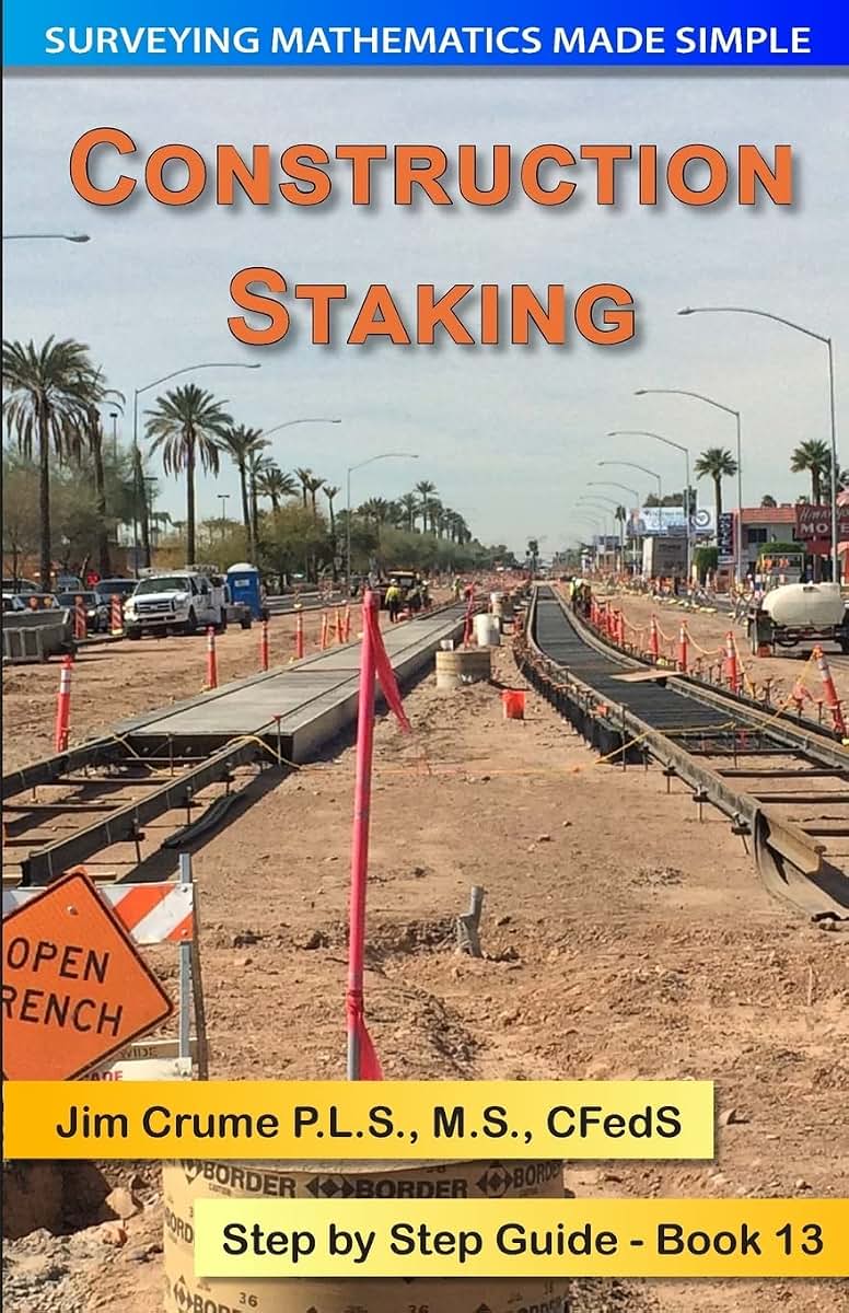 Construction Staking: Step by Step Guide (Surveying Mathematics Made Simple)