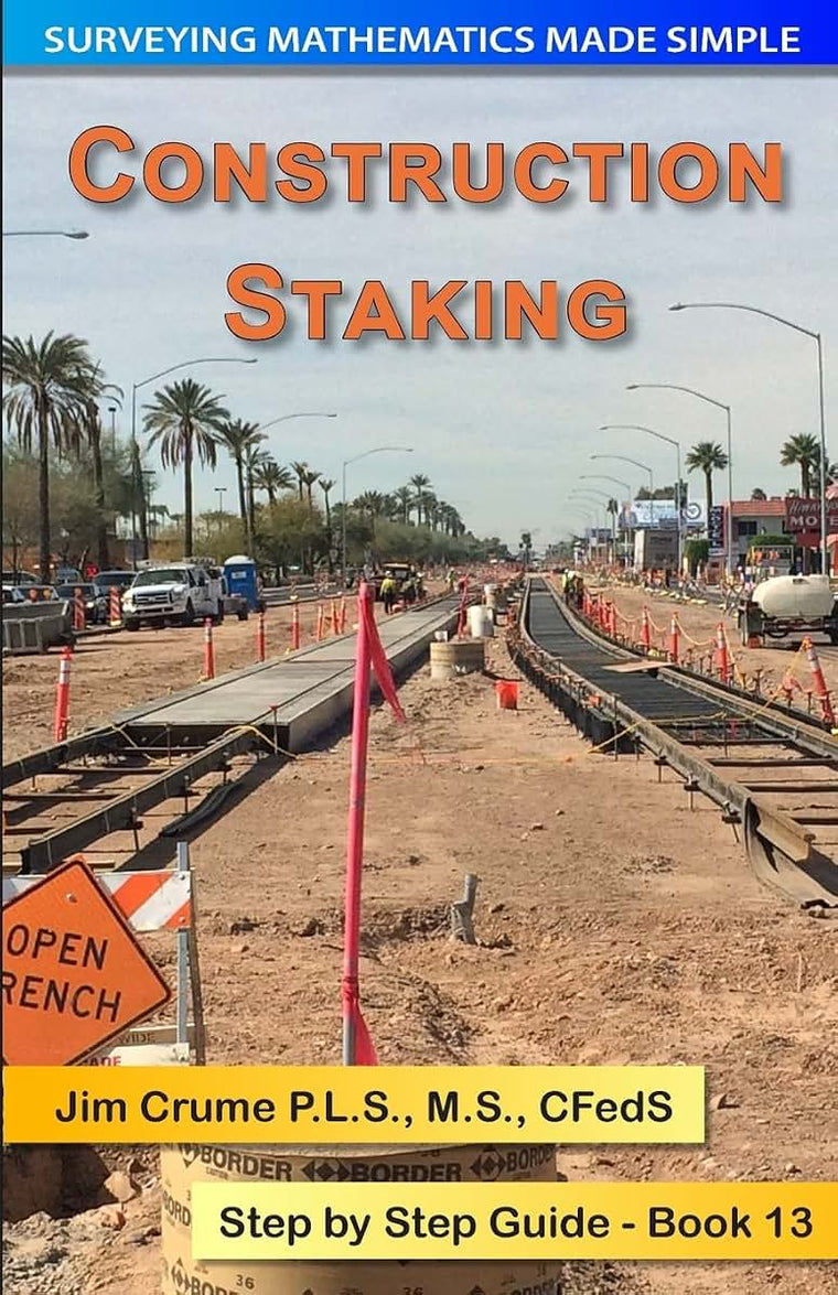 Construction Staking: Step by Step Guide (Surveying Mathematics Made Simple)