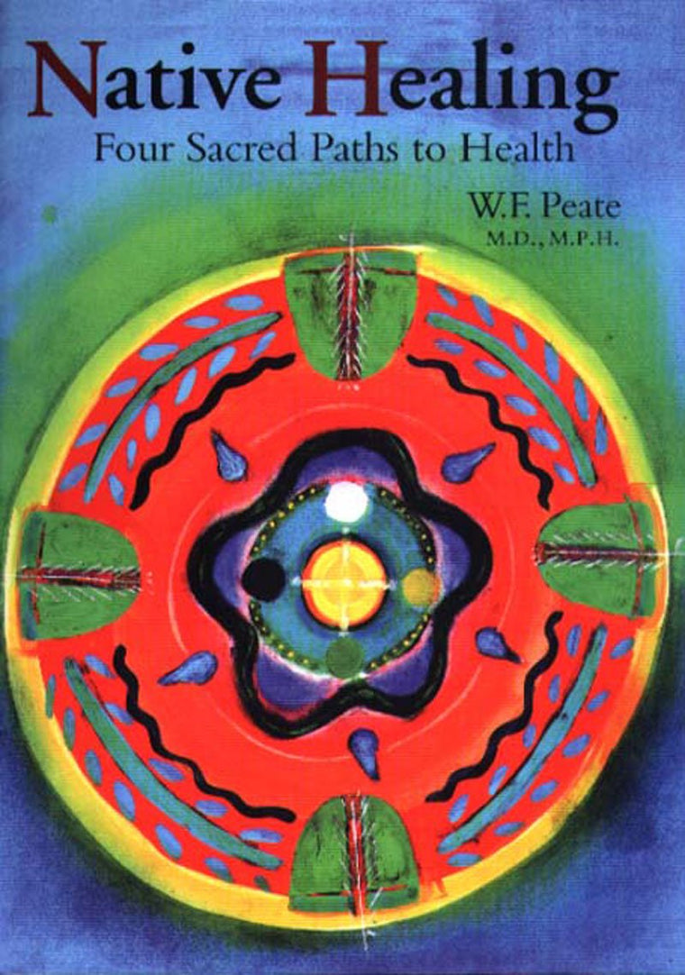 Native Healing: Four Sacred Paths to Health