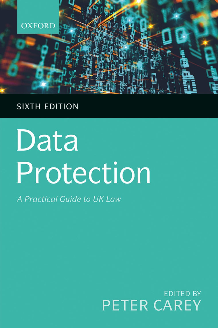 Data Protection: A Practical Guide to UK Law by Carey, Peter