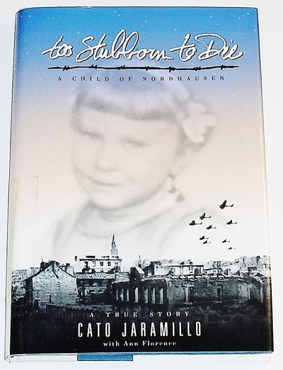 Too Stubborn to Die : A Child of Nordausen