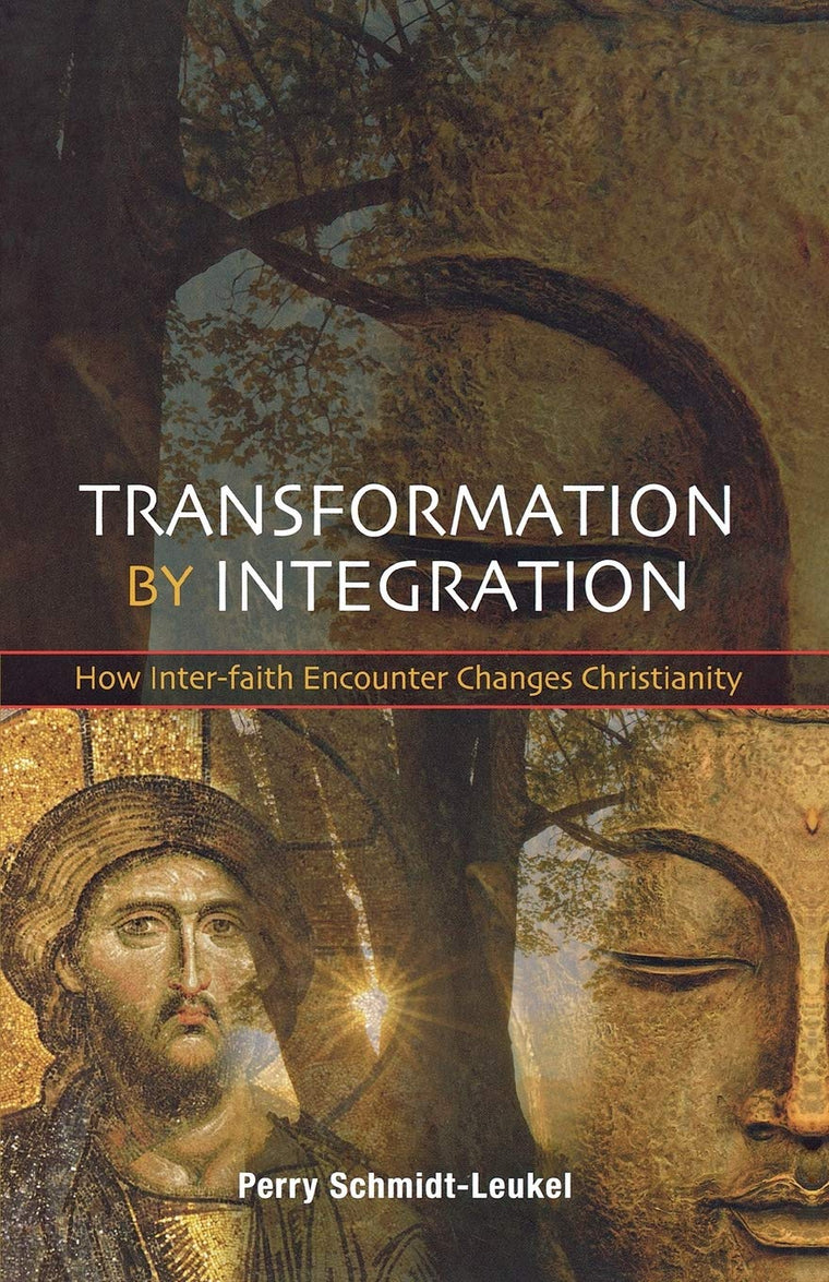 Transformation by Integration: How Inter-faith Encounter Changes Christianity