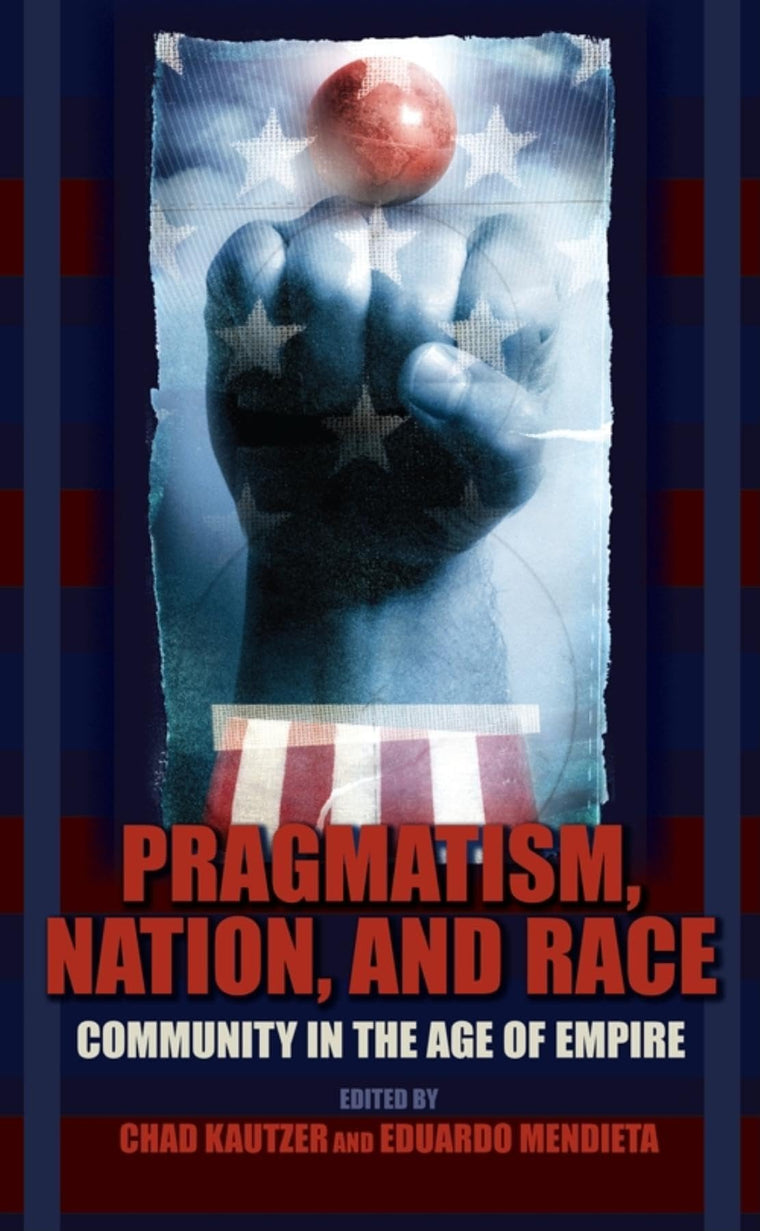 Pragmatism, Nation, and Race: Community in the Age of Empire (American Philosophy)
