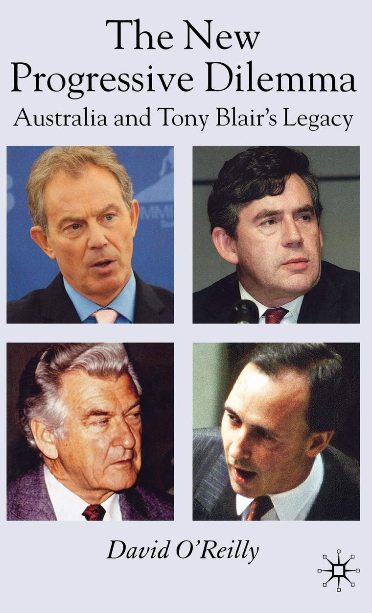 The New Progressive Dilemma: Australia and Tony Blair's Legacy