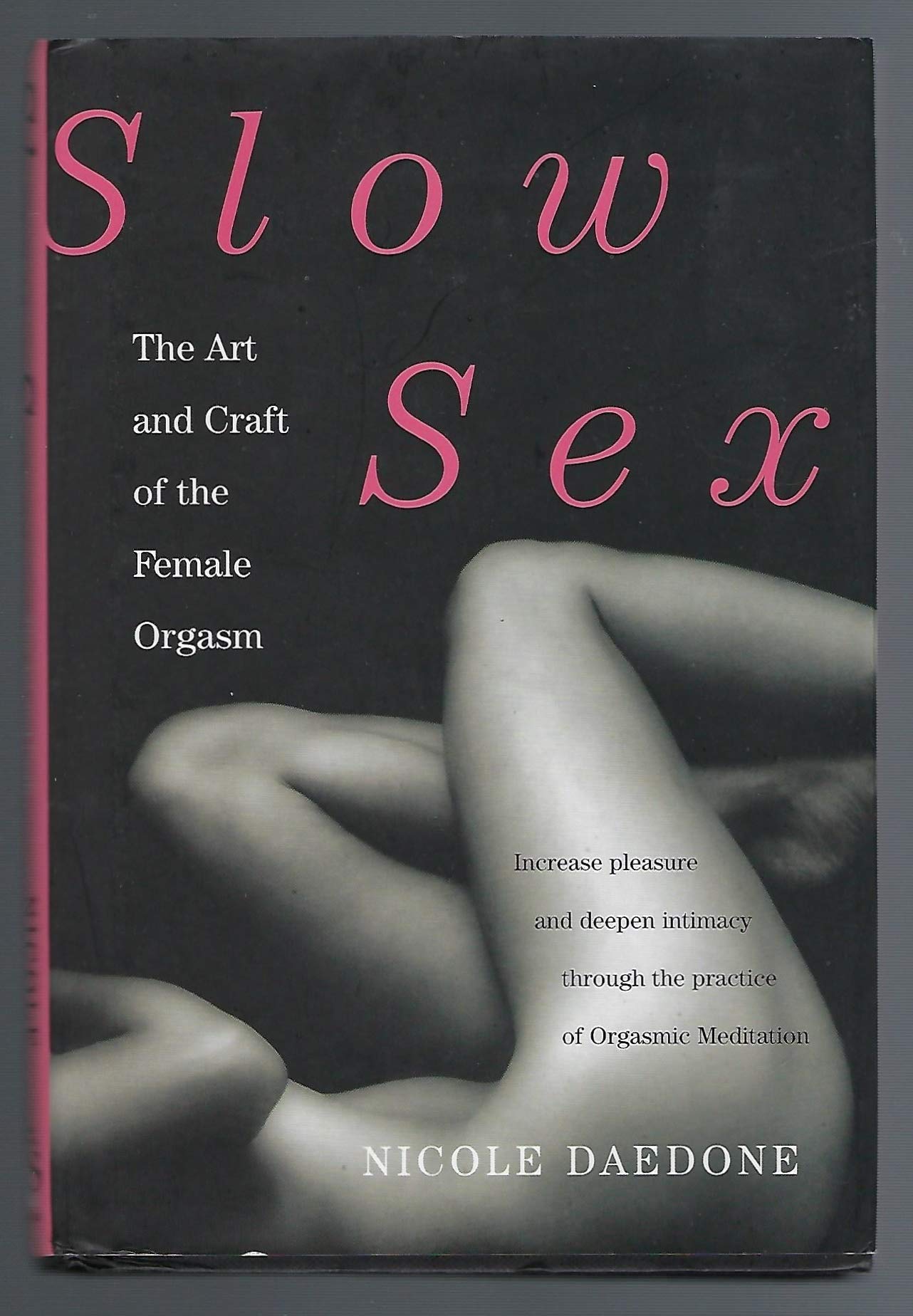 Slow Sex: The Art and Craft of the Female Orgasm by Daedone,