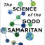 The Science of the Good Samaritan: Thinking Bigger about Loving Our Neighbors