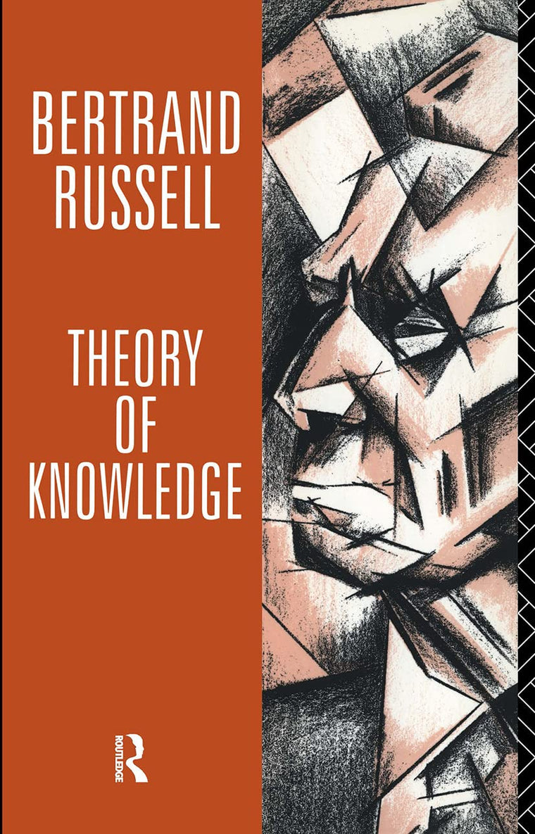Theory of Knowledge: The 1913 Manuscript (Collected Papers of Bertrand Russell)