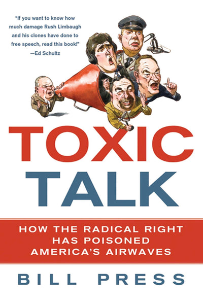 Toxic Talk: How the Radical Right Has Poisoned America's Airwaves