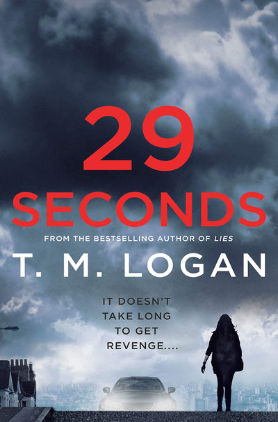 29 Seconds: A Novel by T. M. Logan
