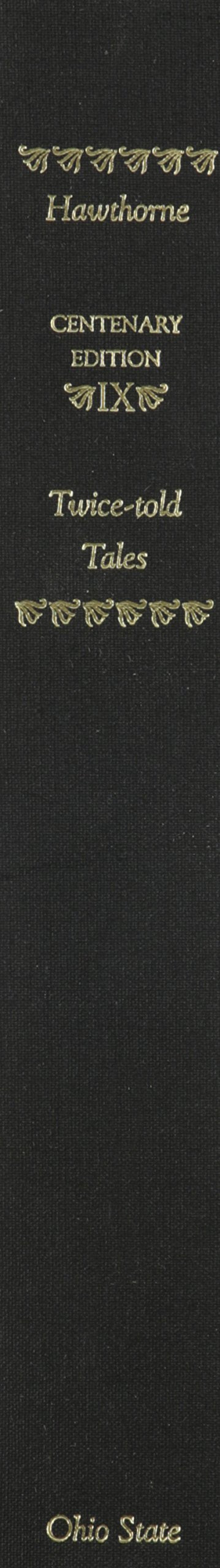 CENTENARY ED WORKS NATHANIEL HAWTHORNE: VOL. IX, TWICE-TOLD TALES (Volume 9) (Centenary Edition of the Works of Nathaniel Hawthorne)