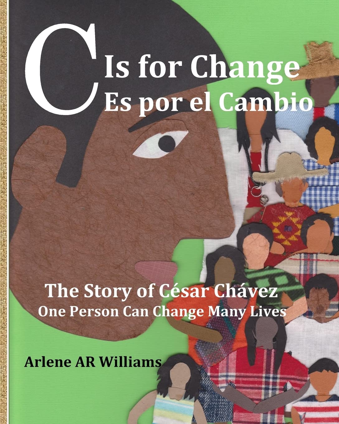 C Is for Change: The Story of Cesar Chavez, One Person Can Change Many Lives (English and Spanish Edition)