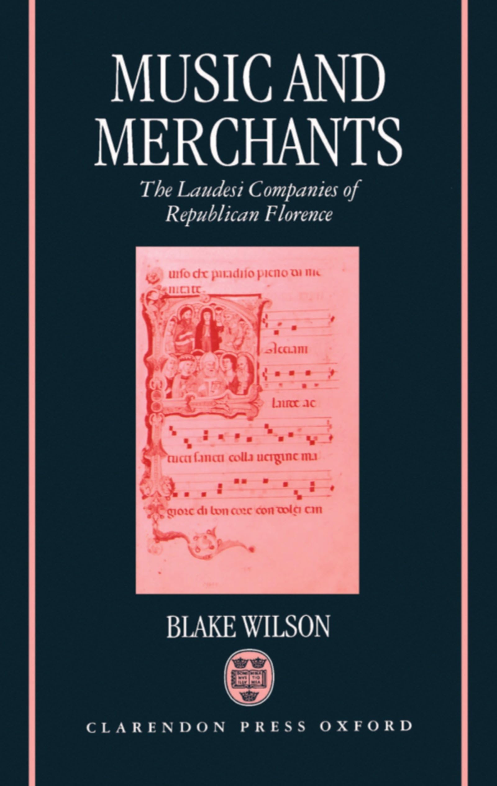 Music and Merchants: The Laudesi Companies of Republican Florence