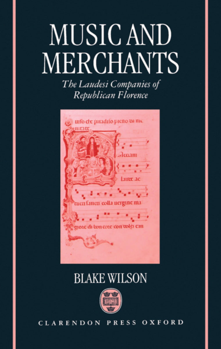 Music and Merchants: The Laudesi Companies of Republican Florence