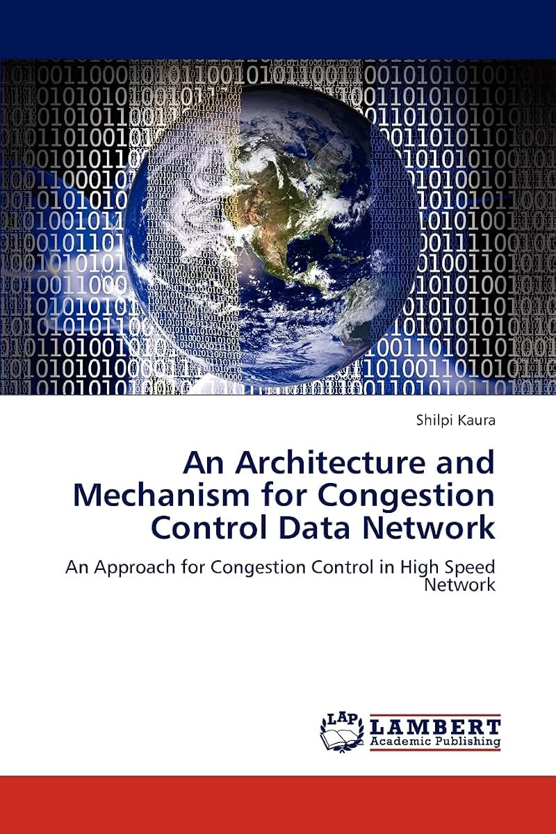 An Architecture and Mechanism for Congestion Control Data Network: An Approach for Congestion Control in High Speed Network