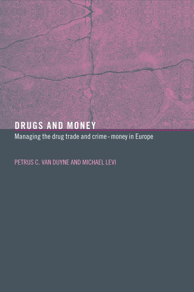 Drugs and Money: Managing the Drug Trade and Crime Money in Europe (Organizational Crime)