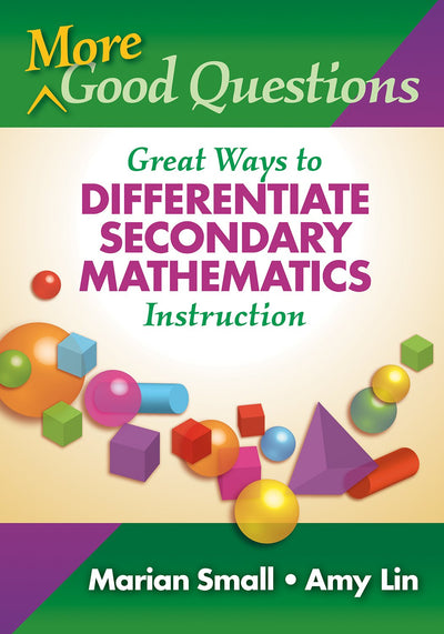 More Good Questions: Great Ways to Differentiate Secondary Mathematics Instruction