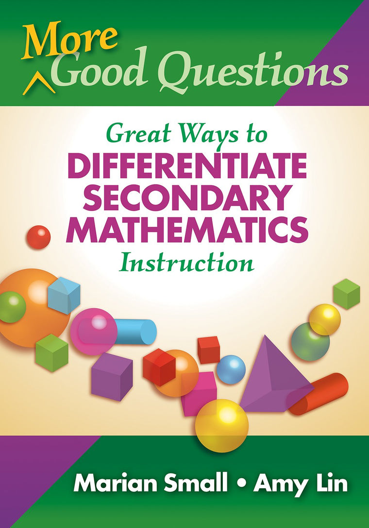 More Good Questions: Great Ways to Differentiate Secondary Mathematics Instruction