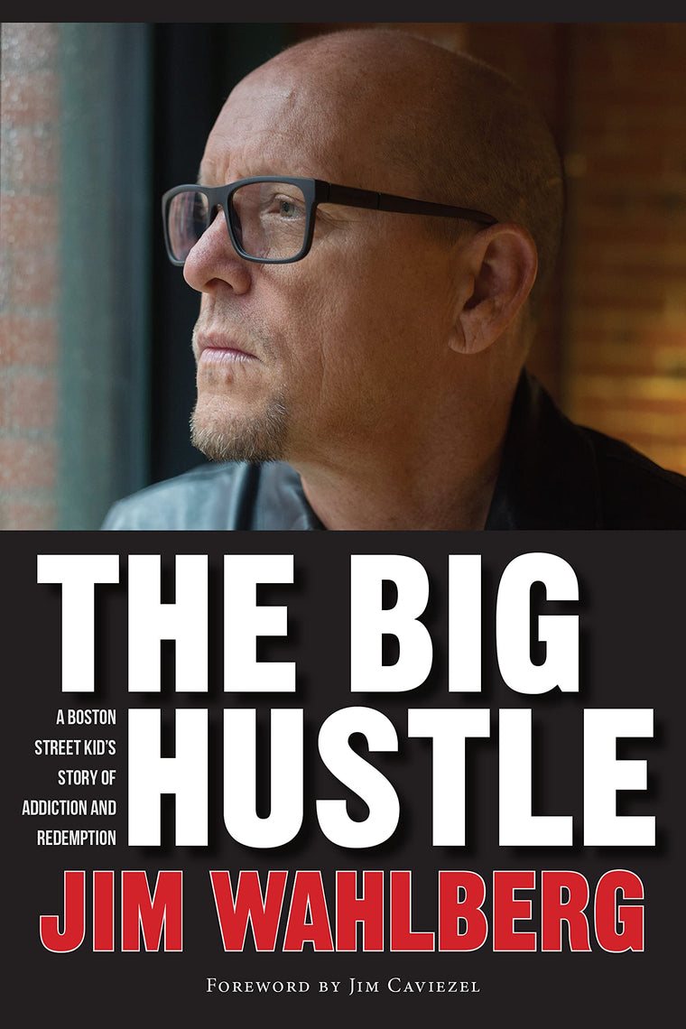 The Big Hustle: A Boston Street Kid's Story of Addiction and