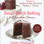 Small-Batch Baking for Chocolate Lovers: Recipes for Cookies, Cakes, Pies, Tarts, Muffins and Scones
