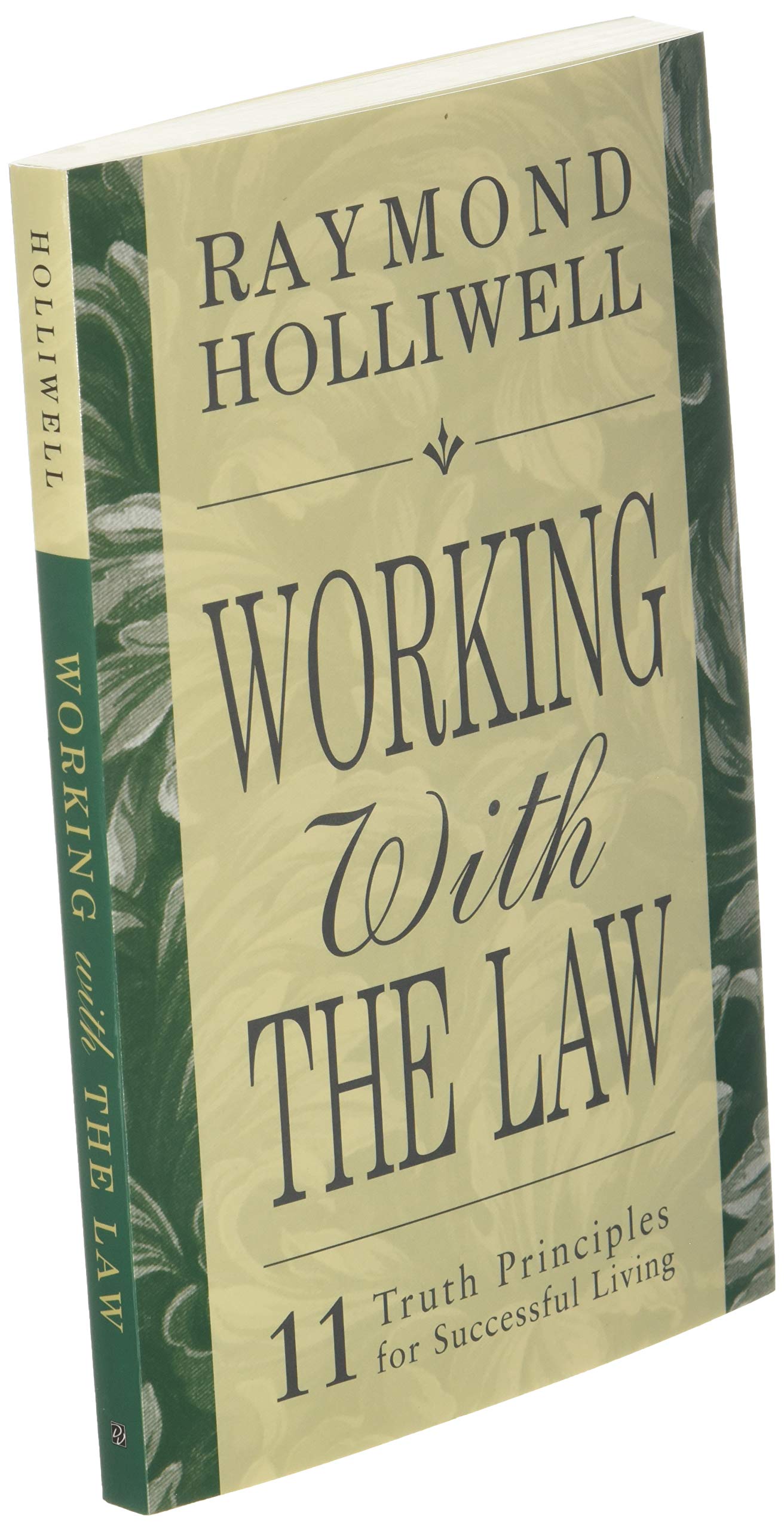 WORKING WITH THE LAW: 11 TRUTH PRINCIPLES FOR SUCCESSFUL LIVING